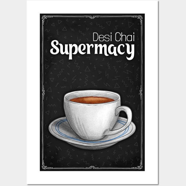 Desi Chai Supremacy - Chai Lover - Tea Lover Wall Art by DIL SE INDIAN